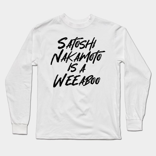 SATOSHI NAKAMOTO IS A WEEABOO Long Sleeve T-Shirt by tinybiscuits